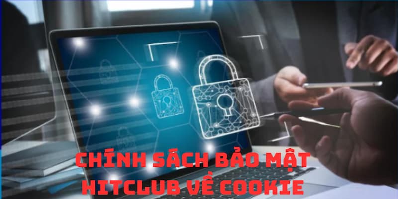 Chính sách bảo mật về Cookie của nhà cái Hitclub